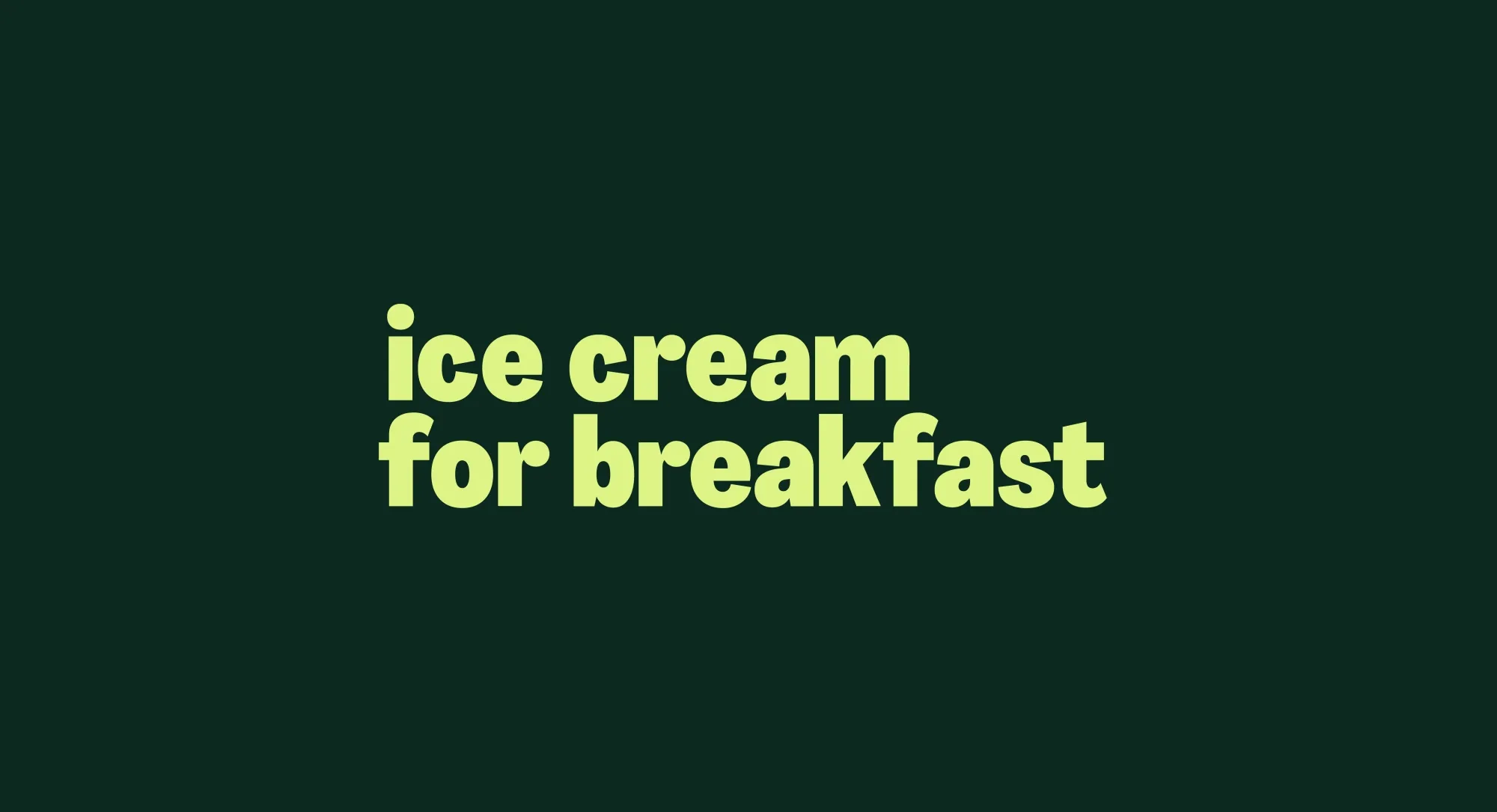 Ice Cream For Breakfast